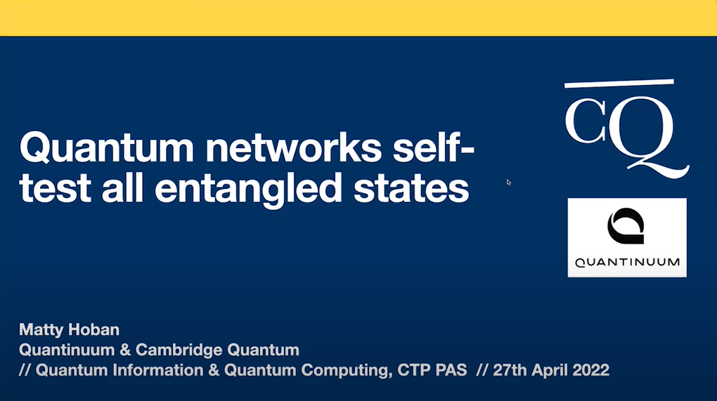 Matty Hoban (Quantinuum): Quantum networks self-test all entangled states